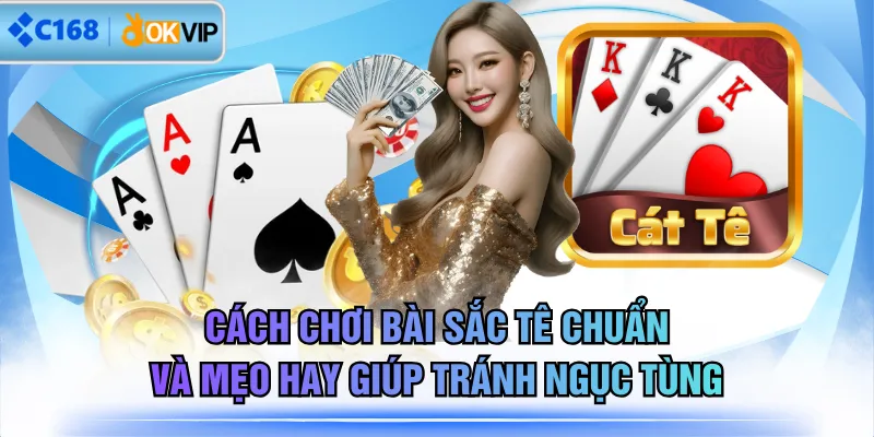Cách Chơi Bài Sắc Tê Chuẩn Và Mẹo Hay Giúp Tránh Ngục Tùng